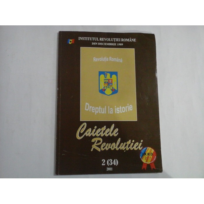  CAIETELE  REVOLUTIEI  Nr. 2 (34) / 2011  -  INSTITUTUL  REVOLUTIEI  ROMANE din decembrie 1989   